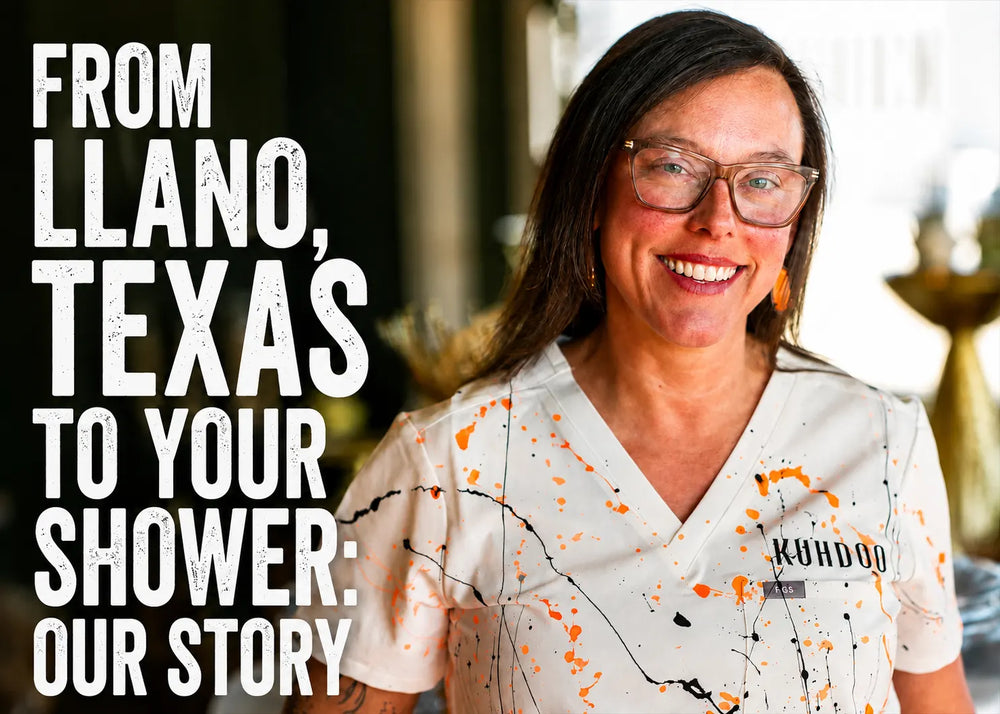 From Llano, Texas to Your Shower: Our Story